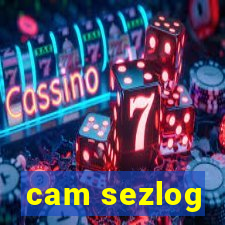 cam sezlog